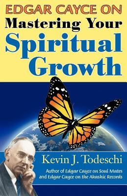 Edgar Cayce on Mastering Your Spiritual Growth by Todeschi, Kevin J.