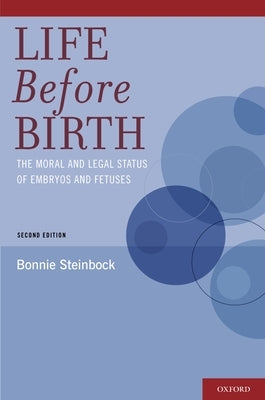 Life Before Birth: The Moral and Legal Status of Embryos and Fetuses Paperback Oxford University Press, USA