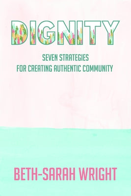 Dignity: Seven Strategies for Creating Authentic Community Paperback Church Publishing