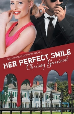 Her Perfect Smile: Billionaire's Jeopardy Book 1 Paperback Chrisolite Books