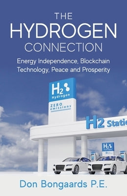 The Hydrogen Connection: Energy Independence, Blockchain Technology, Peace and Prosperity Paperback Illumify Media