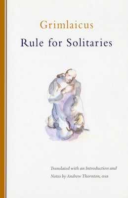 Rule for Solitaries: Volume 200 Paperback Cistercian Publications