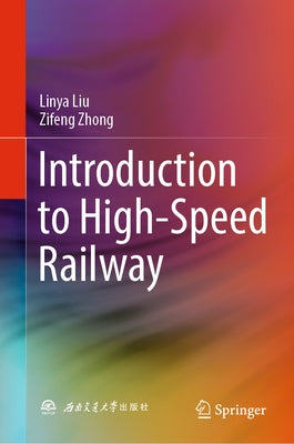 Introduction to High-Speed Railway by Liu, Linya