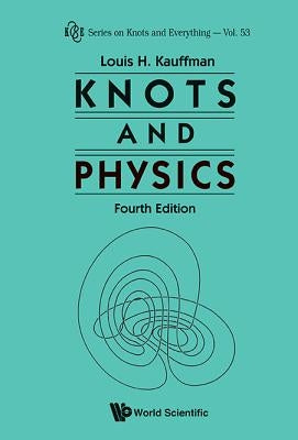 Knots and Physics (Fourth Edition) Paperback World Scientific Publishing Company