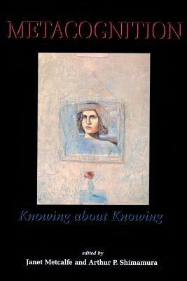 Metacognition: Knowing about Knowing Paperback MIT Press