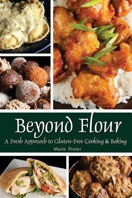 Beyond Flour: A Fresh Approach to Gluten-free Cooking and Baking Paperback Celebration Generation