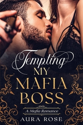 Tempting my Mafia Boss by Rose, Aura