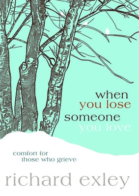 When You Lose Someone You Love: Comfort for Those Who Grieve Paperback David C Cook