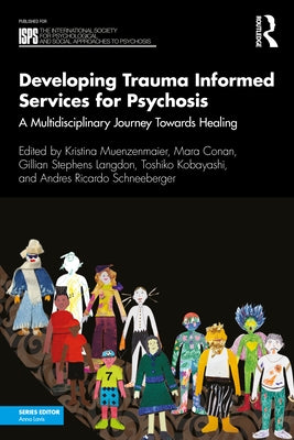 Developing Trauma Informed Services for Psychosis: A Multidisciplinary Journey Towards Healing by Muenzenmaier, Kristina