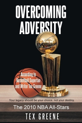 Overcoming Adversity: The 2010 NBA All-Stars by Greene, Tex
