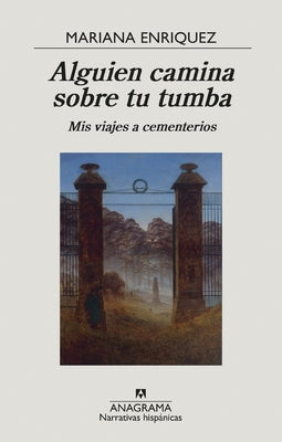 Alguien Camina Sobre Tu Tumba by Enriquez, Mariana