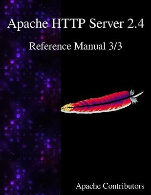 Apache HTTP Server 2.4 Reference Manual 3/3 by Contributors, Apache