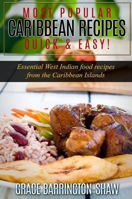 Most Popular Caribbean Recipes Quick & Easy!: Essential West Indian Food Recipes from the Caribbean Islands Paperback Createspace Independent Publishing Platform