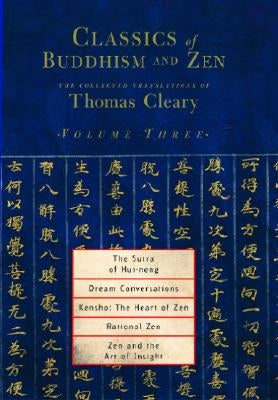 The Sutra of Hui-Neng, Dream Conversations, Kensho: The Heart of Zen, Rational Zen, Zen and the Art of Insight by Cleary, Thomas