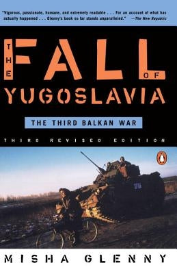 The Fall of Yugoslavia: The Third Balkan War, Third Revised Edition Penguin Books