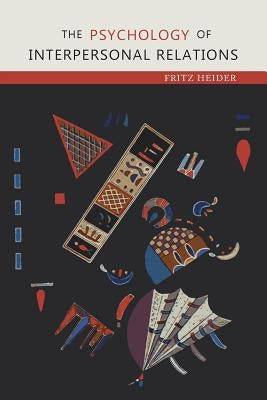 The Psychology of Interpersonal Relations by Heider, Fritz