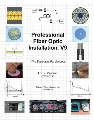 Professional Fiber Optic Installation, v.9: -The Essentials For Success Paperback Createspace Independent Publishing Platform