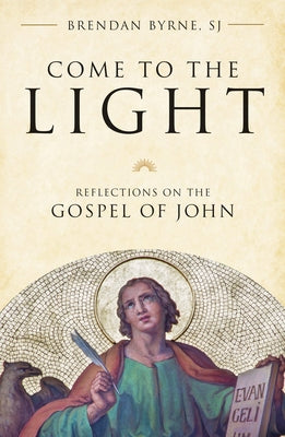 Come to the Light: Reflections on the Gospel of John Liturgical Press