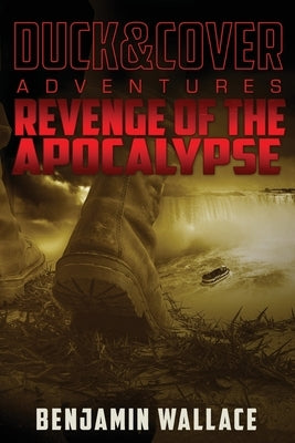 Revenge of the Apocalypse: A Duck & Cover Adventure Paperback Createspace Independent Publishing Platform