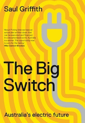 The Big Switch: Australia's Electric Future Paperback Black Inc.