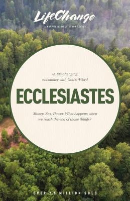 A Life-Changing Encounter with God's Word from the Book of Ecclesiastes by The Navigators