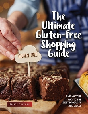 The Ultimate Gluten-Free Shopping Guide: Finding Your Way to the Best Products and Deals by 8bit's Culture