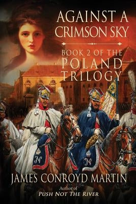 Against a Crimson Sky (The Poland Trilogy Book 2) Paperback Hussar Quill Press