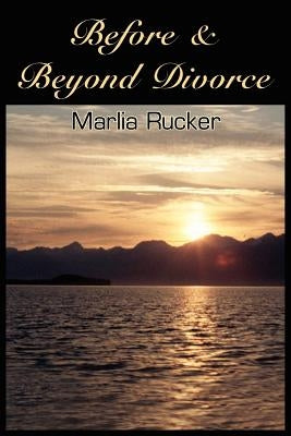 Before & Beyond Divorce by Rucker, Marlia