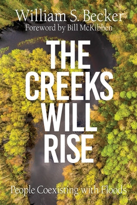 The Creeks Will Rise: People Coexisting with Floods Paperback Chicago Review Press - Fulcrum