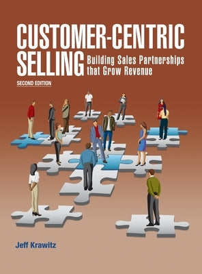 Customer-Centric Selling--2nd ed by Krawitz, Jeff