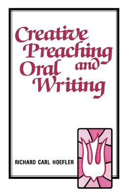 Creative Preaching & Oral Writing Paperback CSS Publishing Company