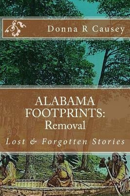 ALABAMA FOOTPRINTS Removal: Lost & Forgotten Stories Paperback Createspace Independent Publishing Platform