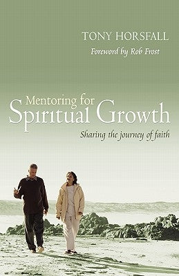 Mentoring for Spiritual Growth by Horsfall, Tony
