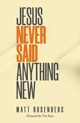 Jesus Never Said Anything New Paperback Sermon to Book