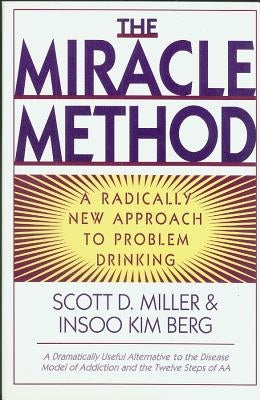 Miracle Method: A Radically New Approach to Problem Drinking (Revised) by Berg, Insoo Kim