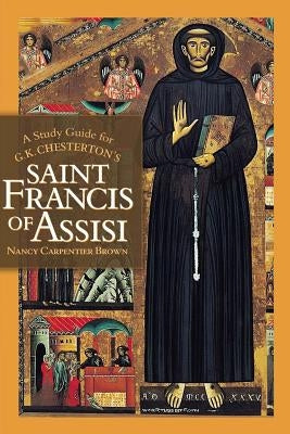 A Study Guide for G.K. Chesterton's Saint Francis of Assisi by Decaen, Rose