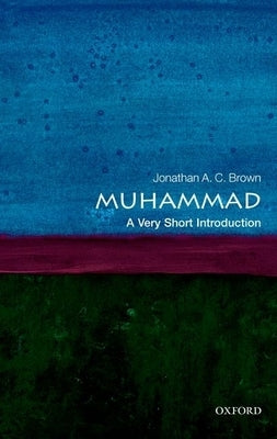 Muhammad: A Very Short Introduction by Brown, Jonathan A. C.