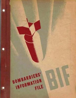 Bombardiers' Information File. By: United States. Army Air Forces Paperback Createspace Independent Publishing Platform