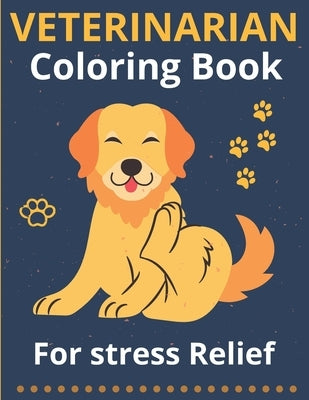 Veterinarian Coloring Book for Stress Relief: Animal Mandala Coloring Book For Doctors, Students, Vet Receptionist, Veterinary Technician, Assistant, Paperback Independently Published