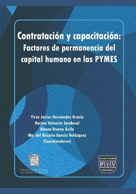 Contratación y capacitación: Factores de permanencia del capital humano en las PYMES by Valencia Sandoval, Karina