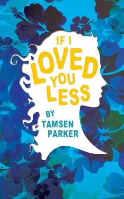 If I Loved You Less by Parker, Tamsen