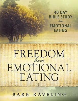 Freedom from Emotional Eating: A Weight Loss Bible Study (Third Edition) Truthway Press