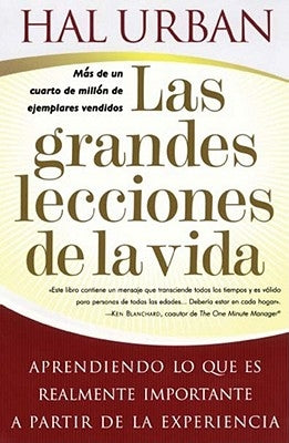 Las Grandes Lecciones de la Vida (Life's Greatest Lessons): Aprendiendo Lo Que Es Realmente Importante a Partir de la Experiencia by Urban, Hal