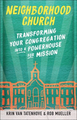 Neighborhood Church: Transforming Your Congregation Into a Powerhouse for Mission Paperback Westminster John Knox Press