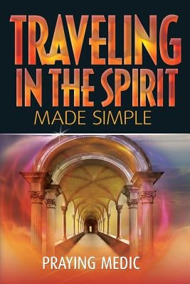 Traveling in the Spirit Made Simple by Blain, Lydia