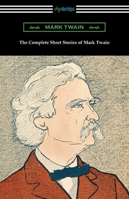 The Complete Short Stories of Mark Twain by Twain, Mark