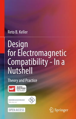 Design for Electromagnetic Compatibility--In a Nutshell: Theory and Practice by Keller, Reto B.