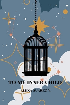 To My Inner Child by Suarez V., Alexa