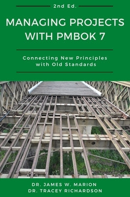 Managing Projects With PMBOK 7: Connecting New Principles With Old Standards Paperback Business Expert Press