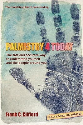 Palmistry 4 Today (with Diploma Course) by Clifford, Frank C.
